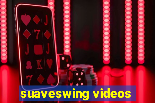 suaveswing videos